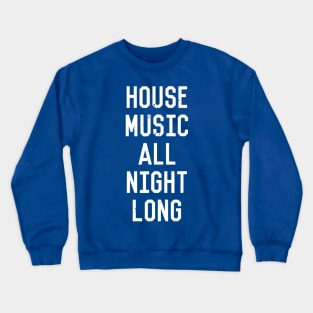 house music all night long 1 Crewneck Sweatshirt